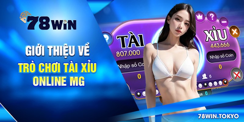 Giới thiệu về trò chơi tài xỉu online MG