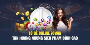 Lô Đề Online 78WIN - Tận Hưởng Những Siêu Phẩm Đỉnh Cao