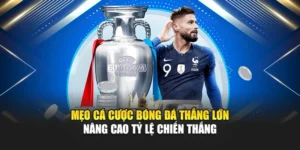 Mẹo Cá Cược Bóng Đá Thắng Lớn Nâng Cao Tỷ Lệ Chiến Thắng