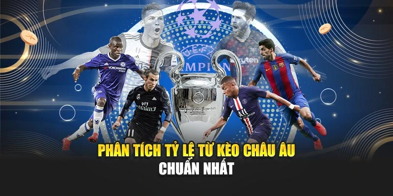 Phân tích tỷ lệ từ kèo châu Âu chuẩn nhất