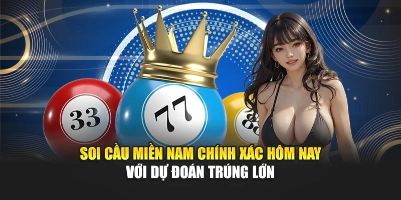 Soi Cầu Miền Nam Chính Xác Hôm Nay Với Dự Đoán Trúng Lớn