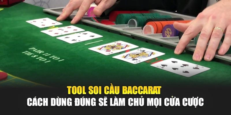 Tool soi cầu baccarat – Cách dùng đúng sẽ làm chủ mọi cửa cược