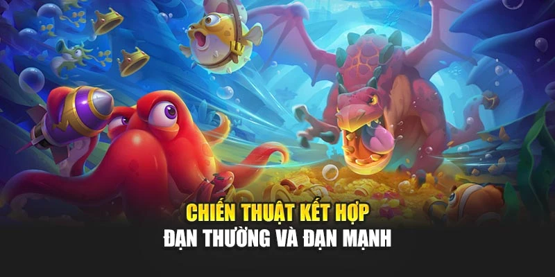 Chiến thuật kết hợp đạn thường và đạn mạnh